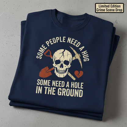 Some Need a Hole in the Ground T-Shirt_stacked_flatlay