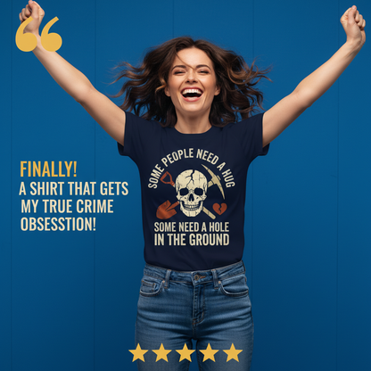Some Need a Hole in the Ground T-Shirt_model_testimonial