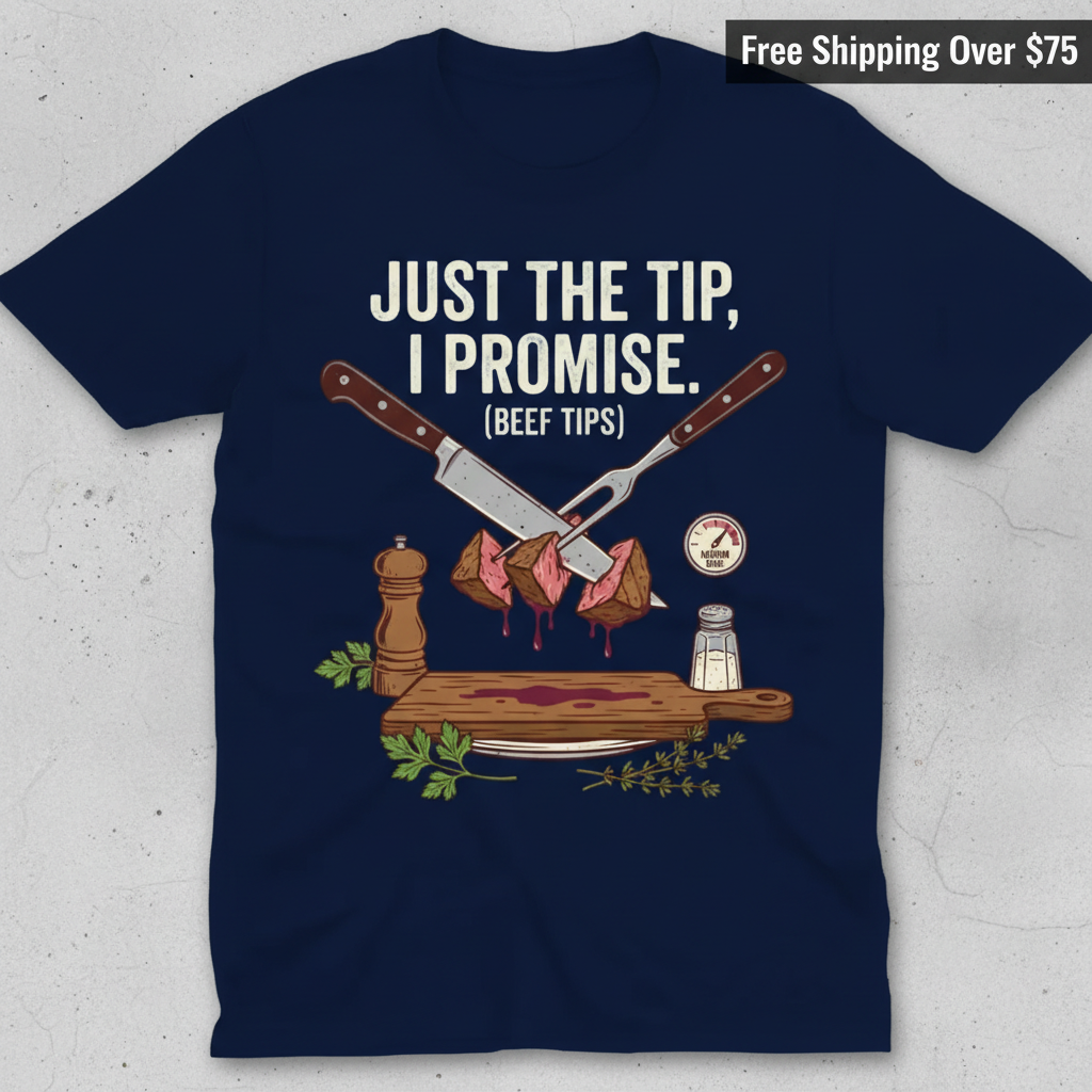 Just the Tip Beef Tips T-Shirt_clean