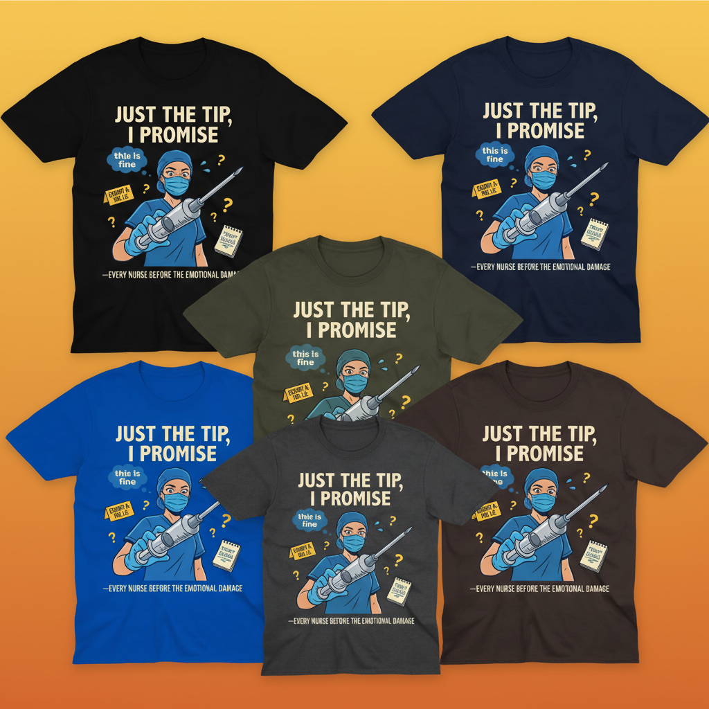 Just the Tip Nurse Humor T-Shirt_6color_grid