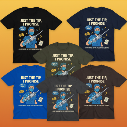 Just the Tip Nurse Humor T-Shirt_6color_grid