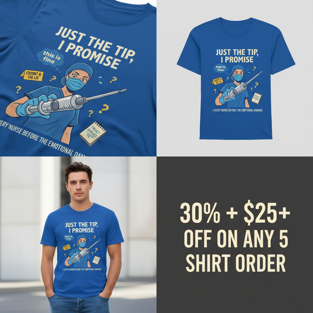 Just the Tip Nurse Humor T-Shirt_4_panel