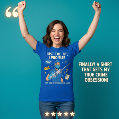 Just the Tip Nurse Humor T-Shirt_model_testimonial