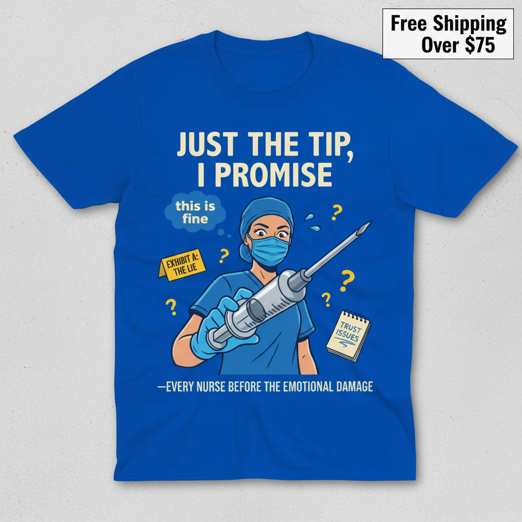 Just the Tip Nurse Humor T-Shirt_clean