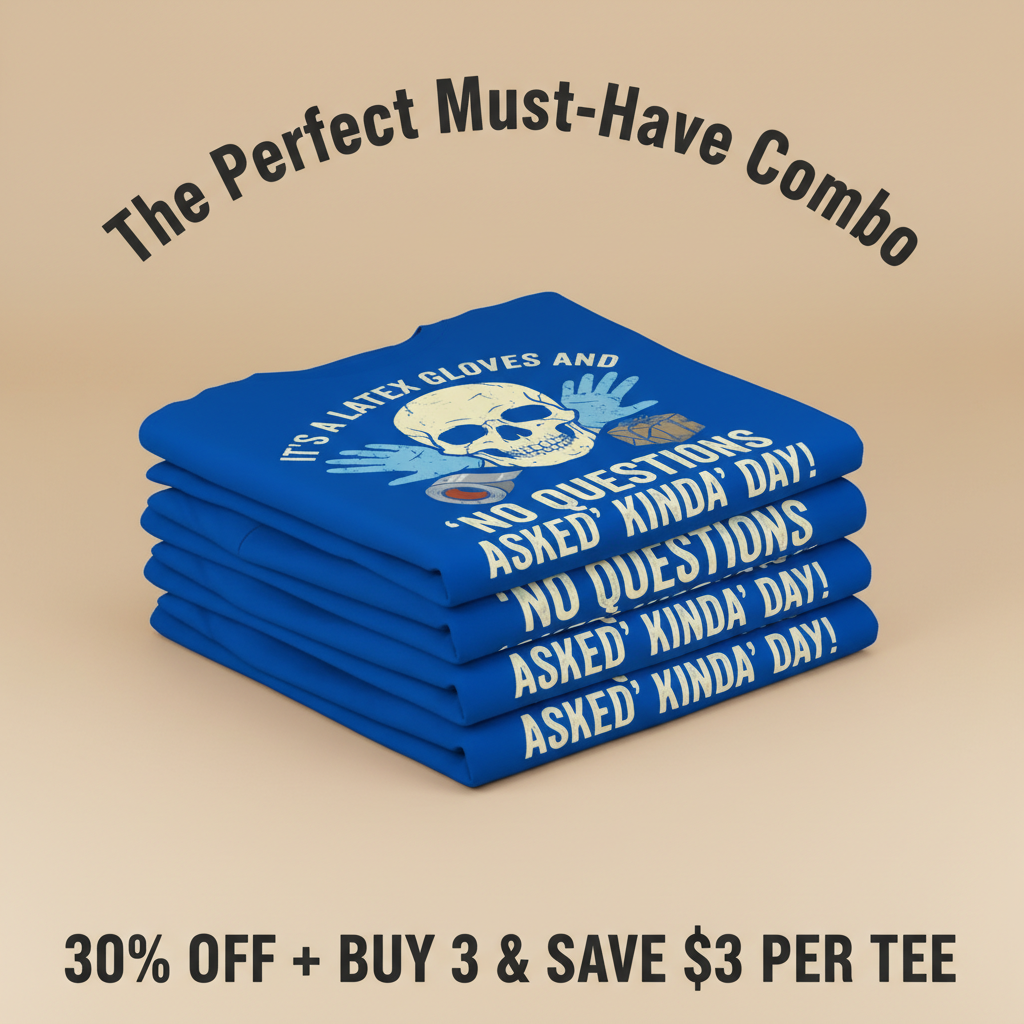 Latex Gloves No Questions Asked T-Shirt_stacked_promotion