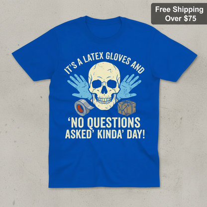 Latex Gloves No Questions Asked T-Shirt_clean