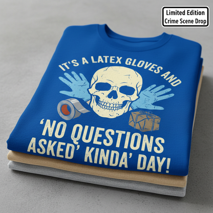 Latex Gloves No Questions Asked T-Shirt_stacked_flatlay