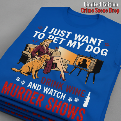 Wine, Dogs & Murder Shows T-Shirt_stacked_flatlay