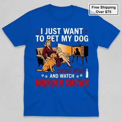 Wine, Dogs & Murder Shows T-Shirt_clean