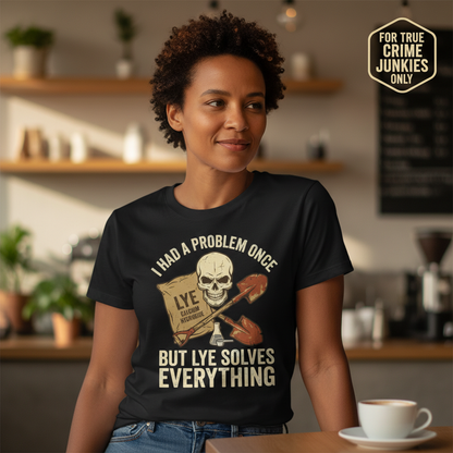 Lye Solves Everything T-Shirt__lifestyle