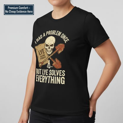 Lye Solves Everything T-Shirt__benefit