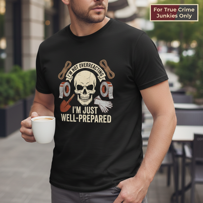 Well-Prepared Dark Humor T-Shirt__lifestyle