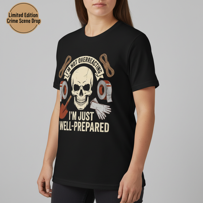 Well-Prepared Dark Humor T-Shirt__benefit