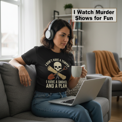 Shovel and a Plan Dark Humor T-Shirt__use