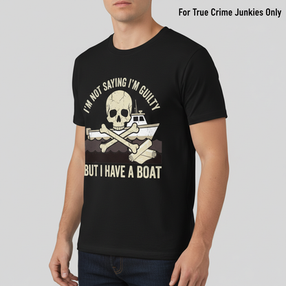 I’m Not Saying I’m Guilty Boat Humor T-Shirt__hero
