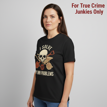 I Solve My Own Problems T-Shirt__hero