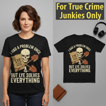 Lye Solves Everything T-Shirt_model_flat