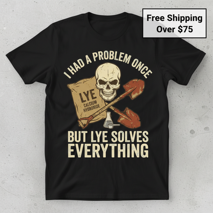 Lye Solves Everything T-Shirt_clean