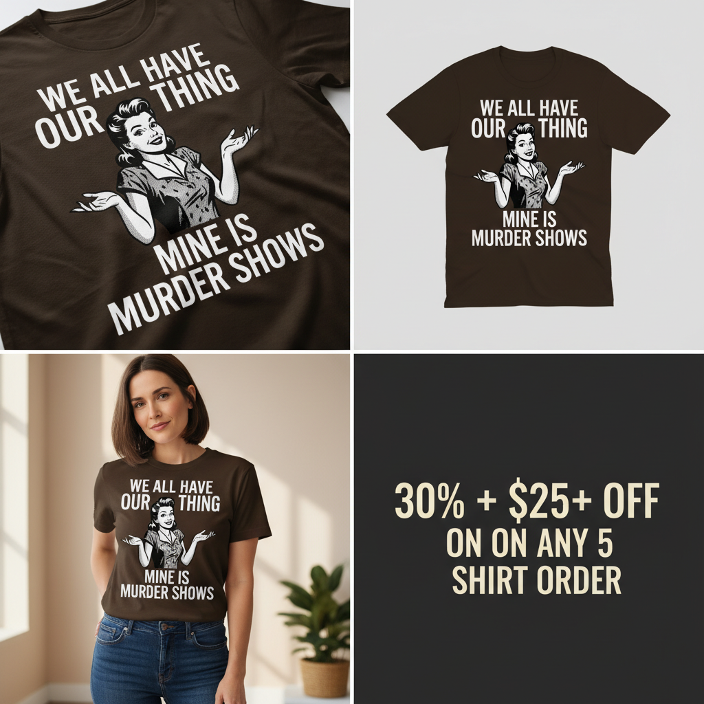 Murder Show Addict T-Shirt_4_panel