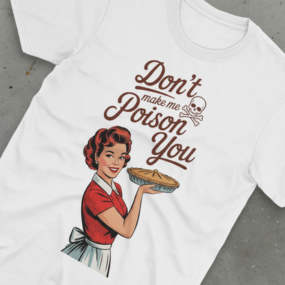 Don't Make Me Poison You T-Shirt_extreme_za