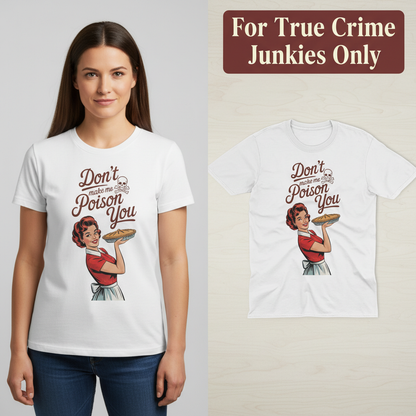 Don't Make Me Poison You T-Shirt_model_flat