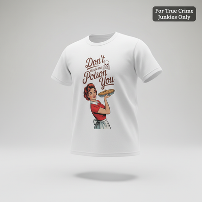 Don't Make Me Poison You T-Shirt_3d_float