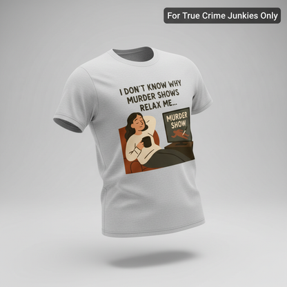 Murder Shows Relax Me T-Shirt_3d_float