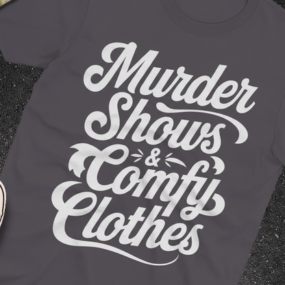 Murder Shows & Comfy Clothes T-Shirt_extreme_za