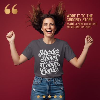 Murder Shows & Comfy Clothes T-Shirt_model_testimonial