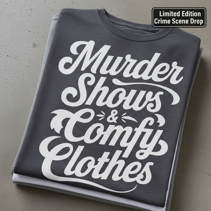 Murder Shows & Comfy Clothes T-Shirt_stacked_flatlay