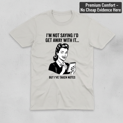 I've Taken Notes T-Shirt_clean