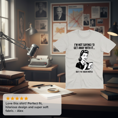 I've Taken Notes T-Shirt_review_5star