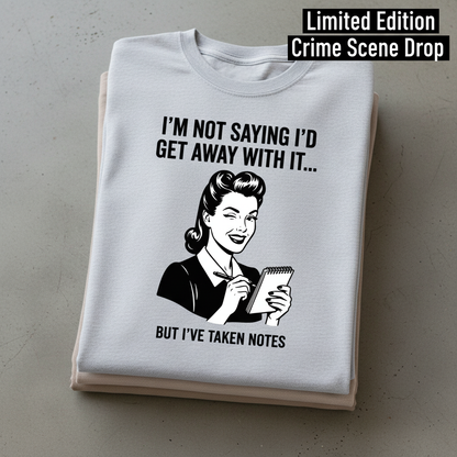 I've Taken Notes T-Shirt_stacked_flatlay