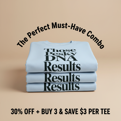 Those Pesky DNA Results T-Shirt_stacked_promotion