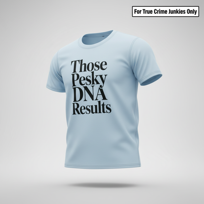 Those Pesky DNA Results T-Shirt_3d_float
