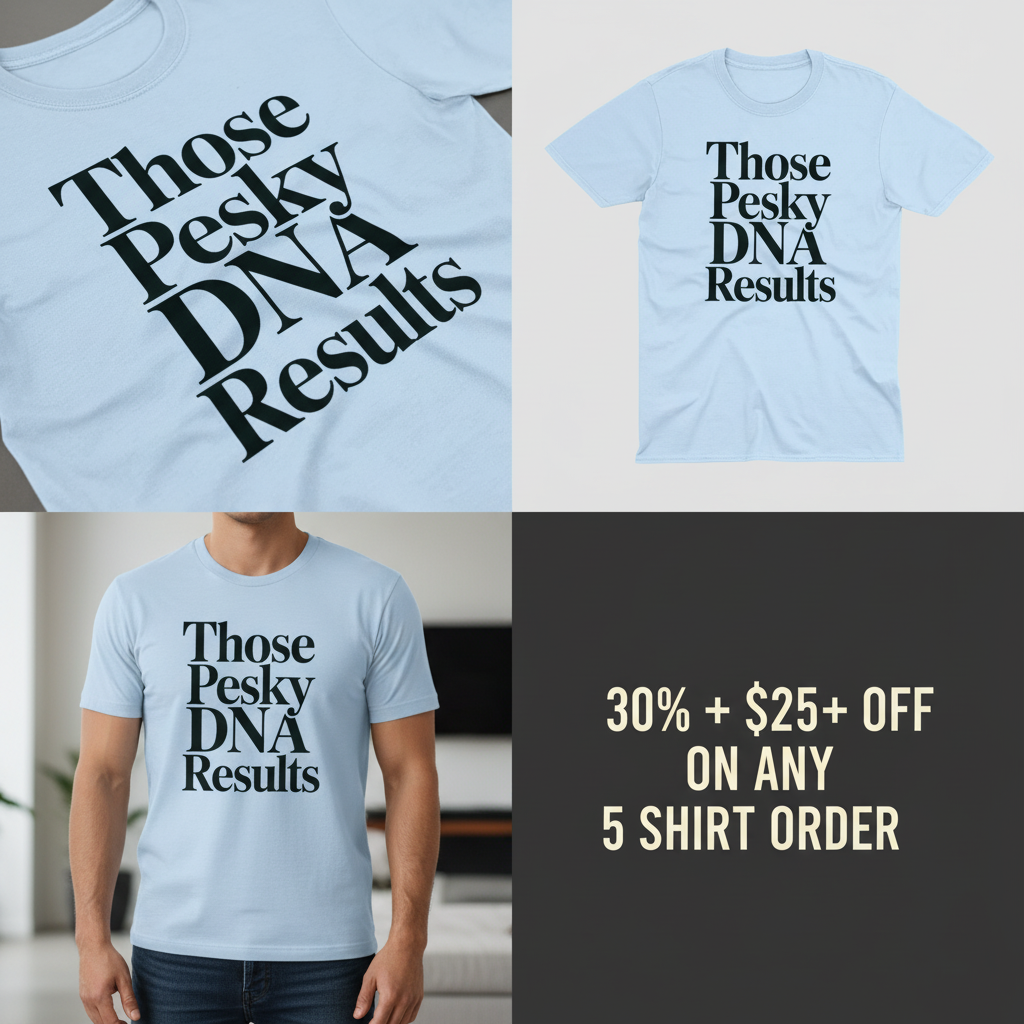 Those Pesky DNA Results T-Shirt_4_panel