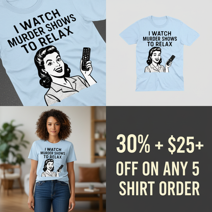 Murder Shows & Chill T-Shirt_4_panel