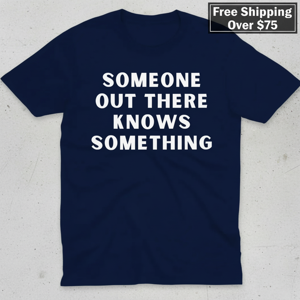 Someone Knows Something T-Shirt_clean