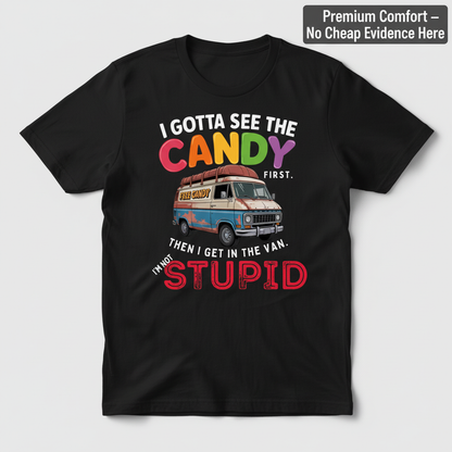 I Gotta See The Candy T-Shirt_clean