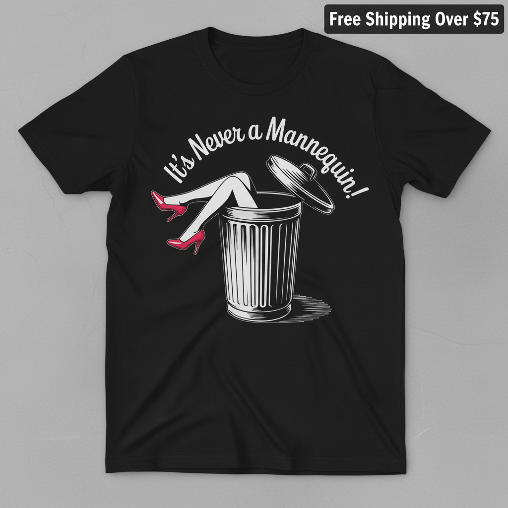 It's Never a Mannequin T-Shirt_clean