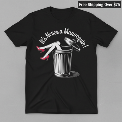 It's Never a Mannequin T-Shirt_clean