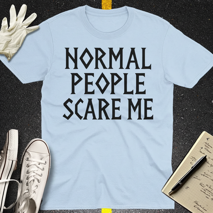 Normal People Scare Me T-Shirt_dual_lifestyle