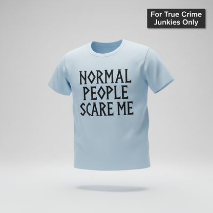 Normal People Scare Me T-Shirt_3d_float