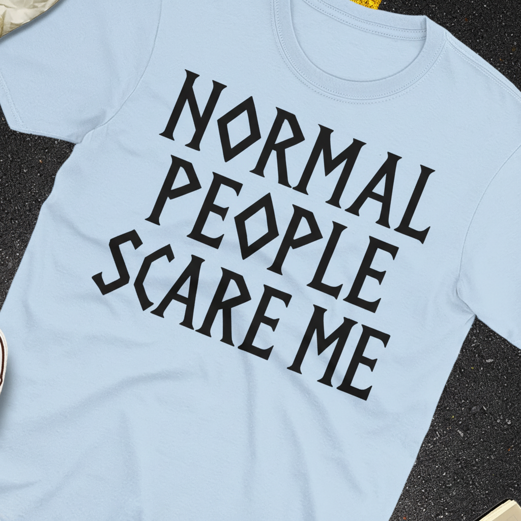 Normal People Scare Me T-Shirt_extreme_za
