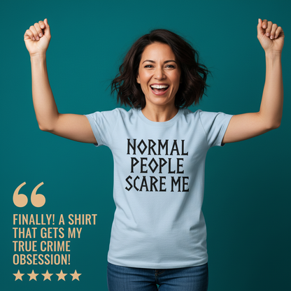 Normal People Scare Me T-Shirt_model_testimonial