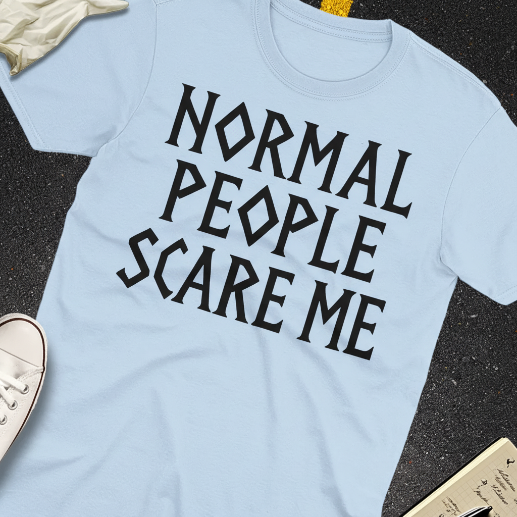 Normal People Scare Me T-Shirt_extreme_za