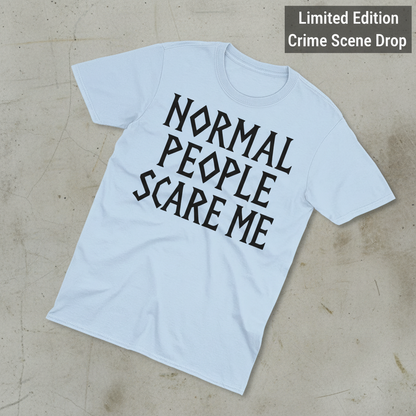 Normal People Scare Me T-Shirt_fold_tilt