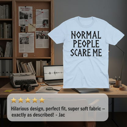 Normal People Scare Me T-Shirt_review_5star