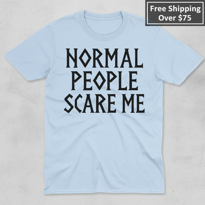 Normal People Scare Me T-Shirt_clean