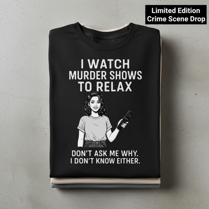 Murder Shows & Chill T-Shirt_stacked_flatlay